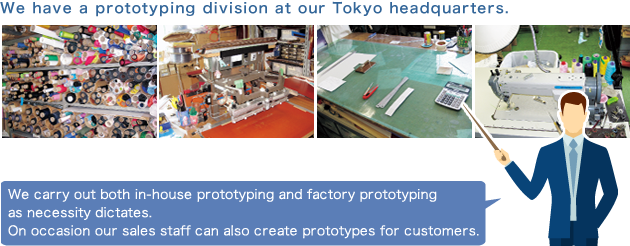 We have a prototyping division at our Tokyo headquarters.